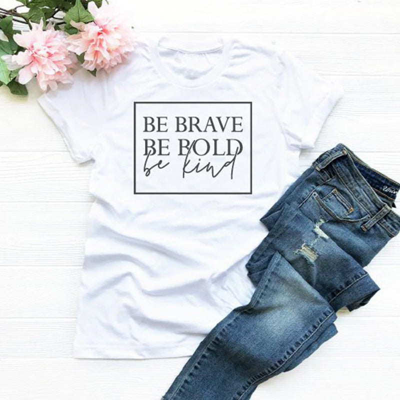 Be Brave, Be Bold T-shirt