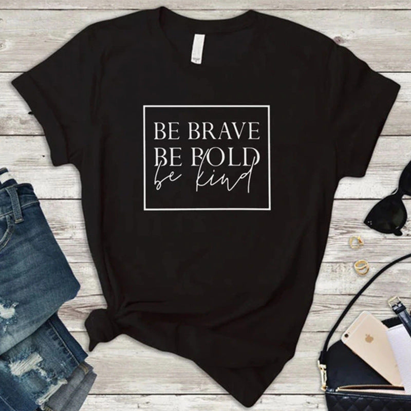 Be Brave, Be Bold T-shirt