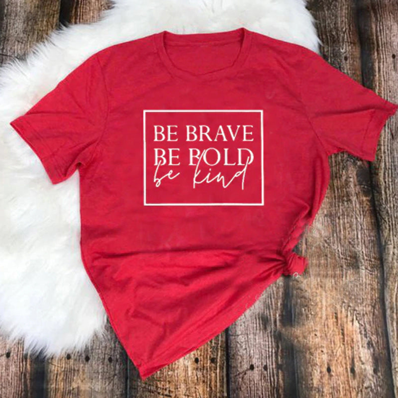 Be Brave, Be Bold T-shirt