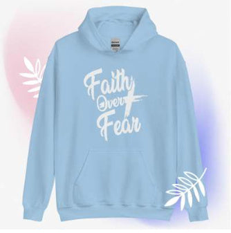 Faith Over Fear Hoodies